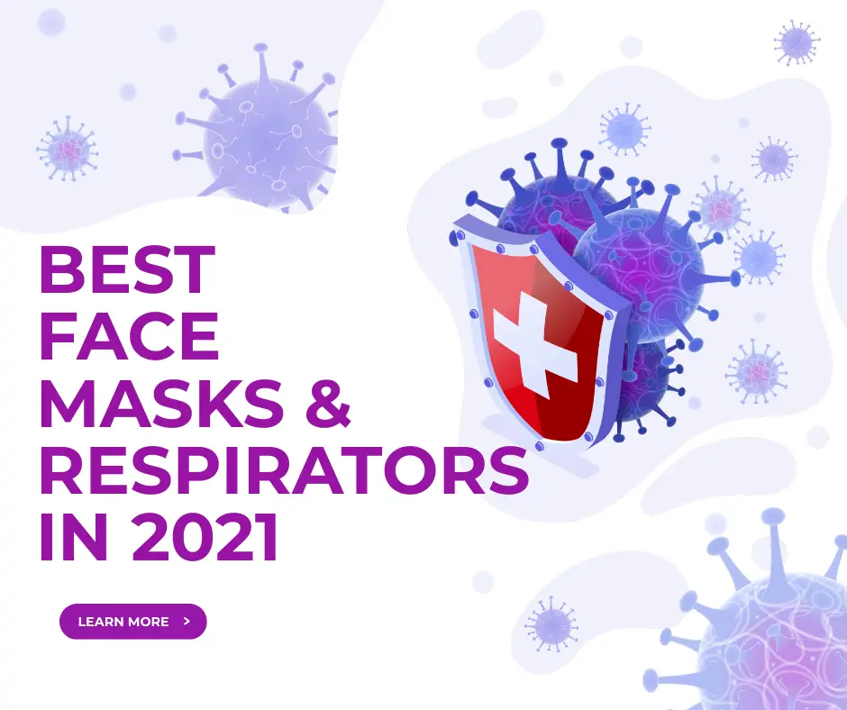 Best Face Masks and Respirators in 2021