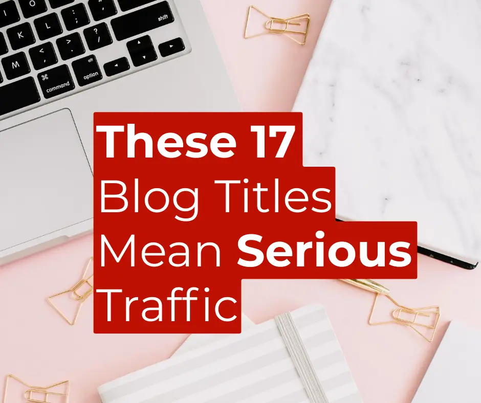 These 17 blog titles bring lots of traffic