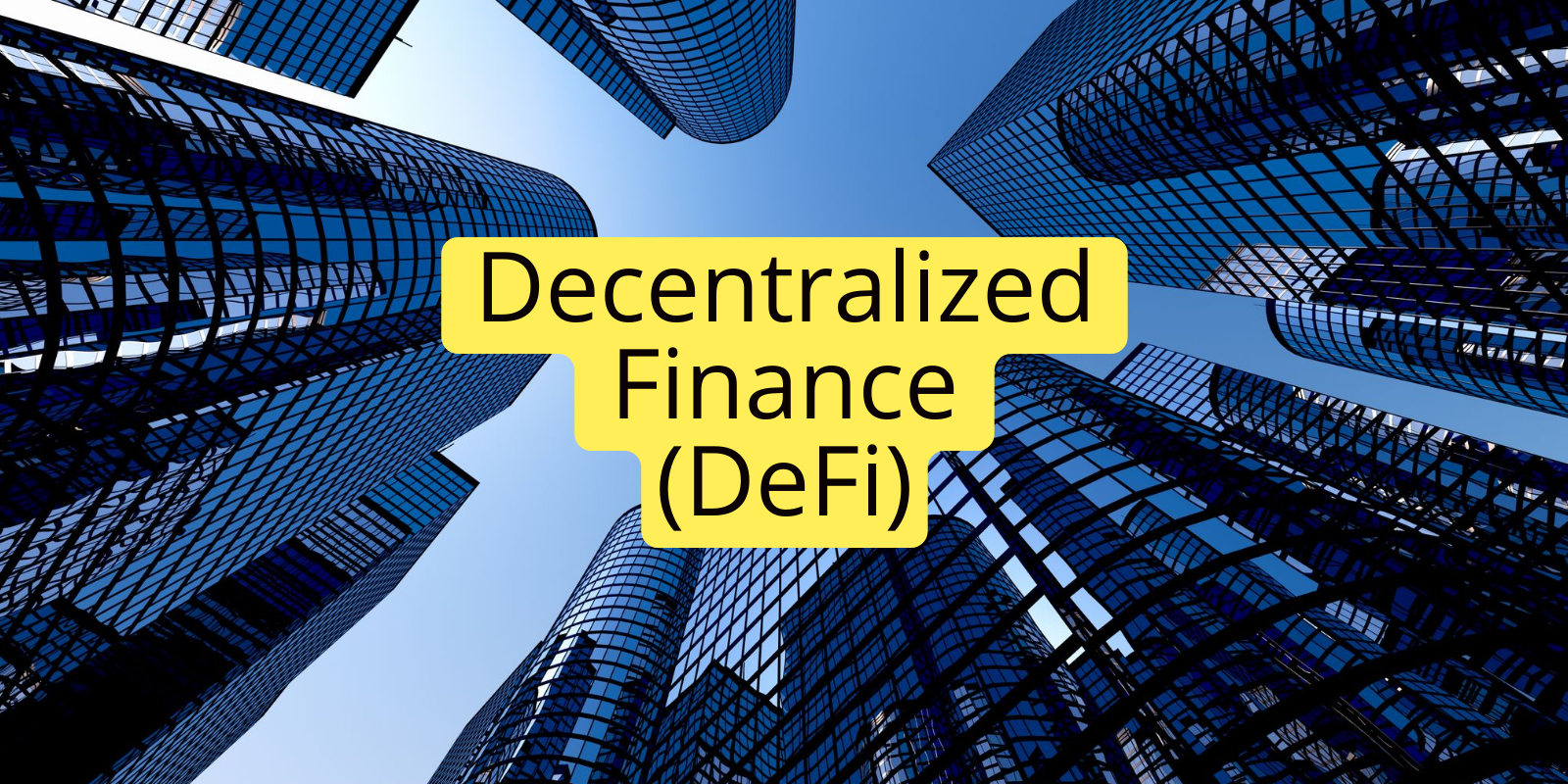 Decentralized Finance (DeFi)